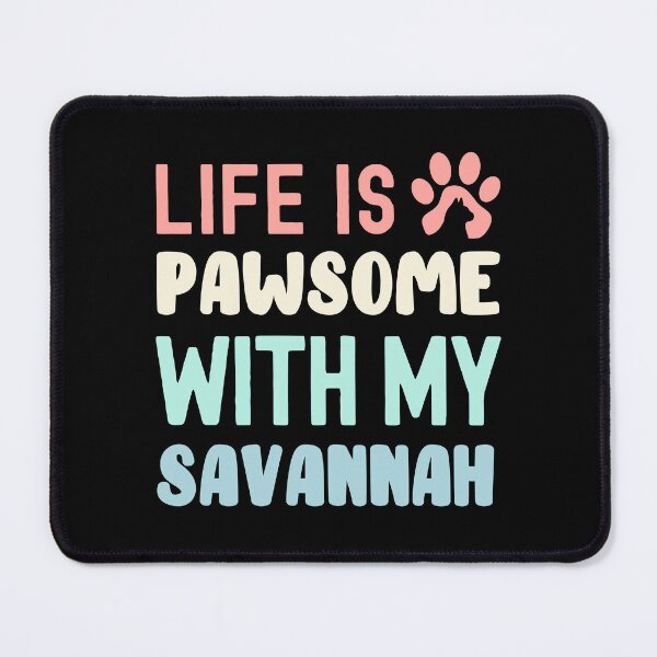 Item preview, Life Is Pawsome With My Savannah designed and sold by TheAnimalZ00.