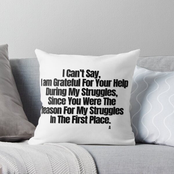 Item preview, I Can’t Say,  I am Grateful For Your Help During My Struggles,  Since You Were The Reason For My Struggles  In The First Place. designed and sold by Finds.