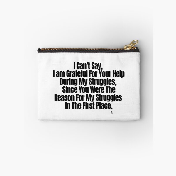 Item preview, I Can’t Say,  I am Grateful For Your Help During My Struggles,  Since You Were The Reason For My Struggles  In The First Place. designed and sold by Finds.