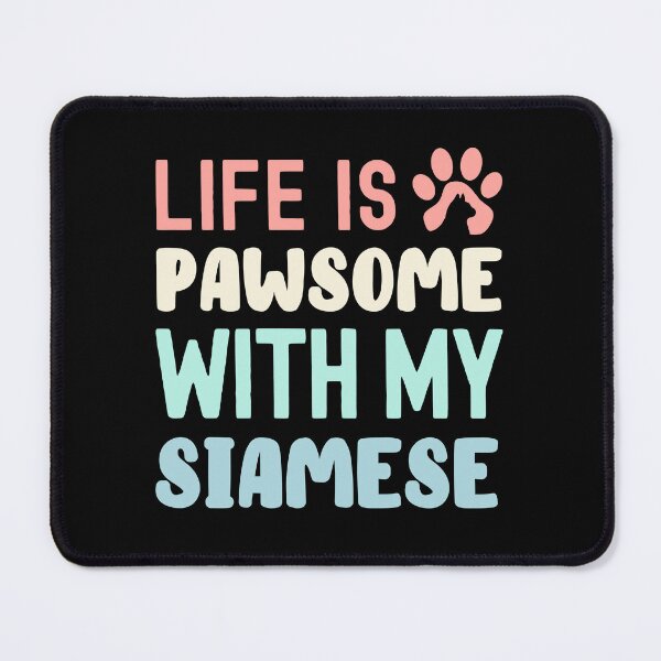Item preview, Life Is Pawsome With My Siamese designed and sold by TheAnimalZ00.