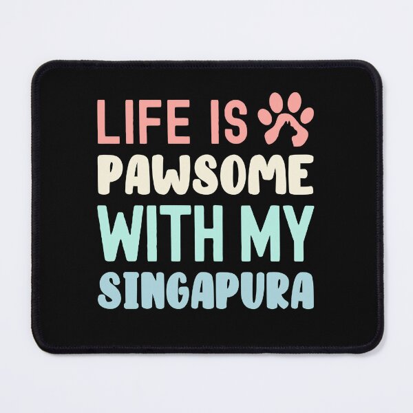 Item preview, Life Is Pawsome With My Singapura designed and sold by TheAnimalZ00.