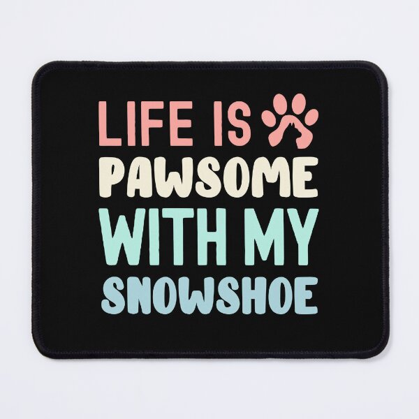 Item preview, Life Is Pawsome With My Snowshoe designed and sold by TheAnimalZ00.