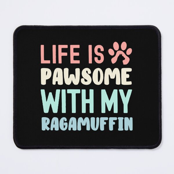 Item preview, Life Is Pawsome With My Ragamuffin designed and sold by TheAnimalZ00.
