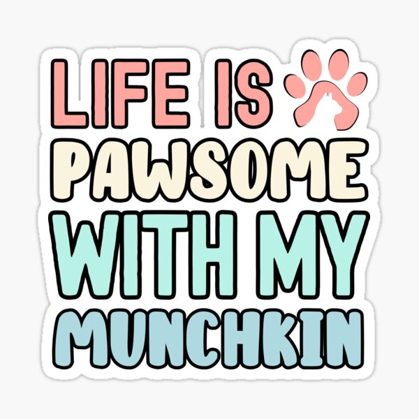 Item preview, Copy of Life Is Pawsome With My Munchkin designed and sold by TheAnimalZ00.