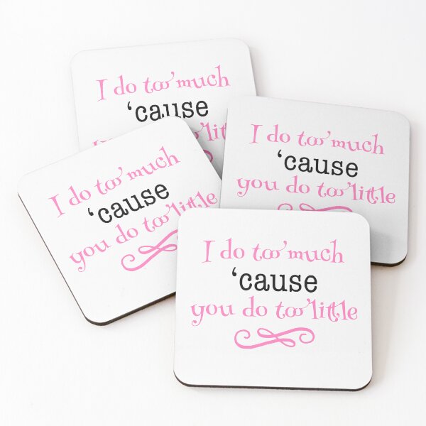 Item preview, I do too much 'cause you do too little designed and sold by niveousdes.