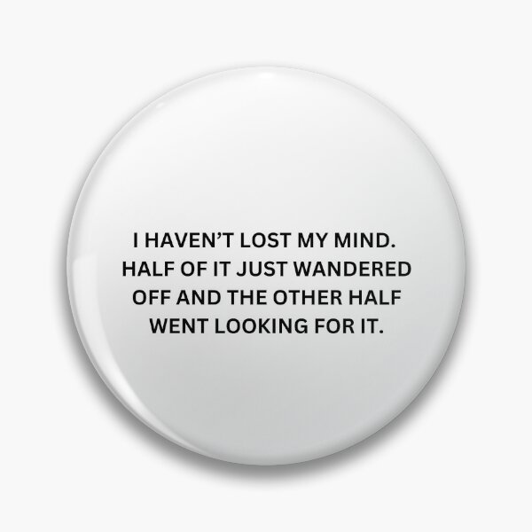 Item preview, Funny Sarcastic I Haven't Lost My Mind Mental Health designed and sold by MagicSD Designs.