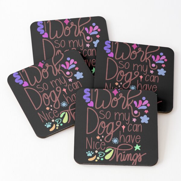 Item preview, I Work So My Dog Can Have Nice Things designed and sold by CasaFortis.