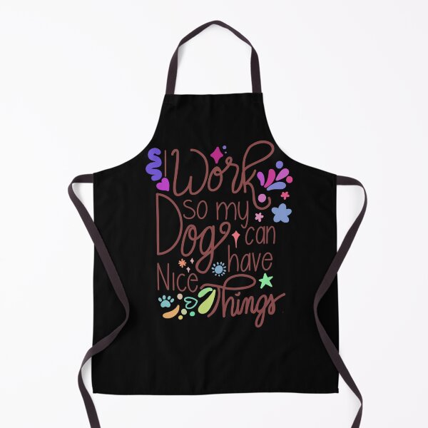 Item preview, I Work So My Dog Can Have Nice Things designed and sold by CasaFortis.