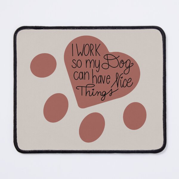 Item preview, I Work So My Dog Can Have Nice Things Paw Print designed and sold by CasaFortis.