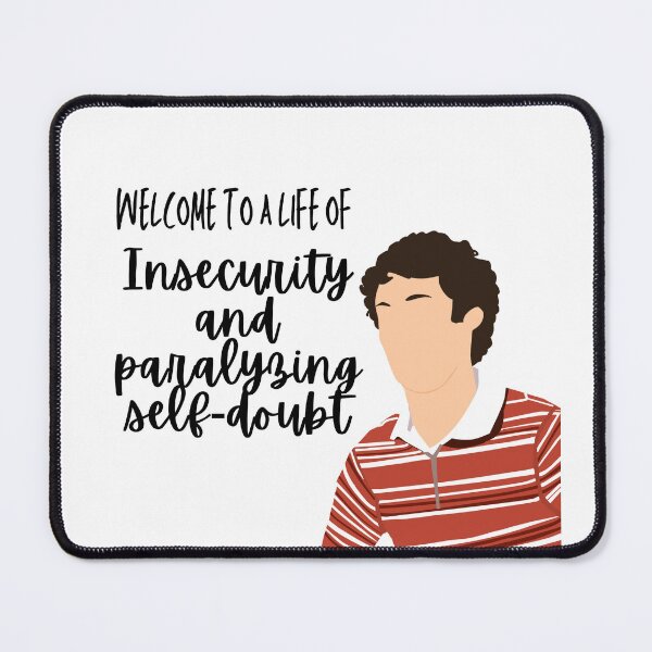 Item preview, Insecurity and paralyzing self-doubt designed and sold by billyoako.