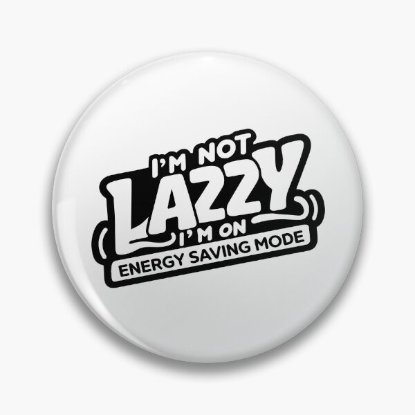 Item preview, I'm not lazzy I'm on energy saving mode Funny quotes designed and sold by SkullNest.