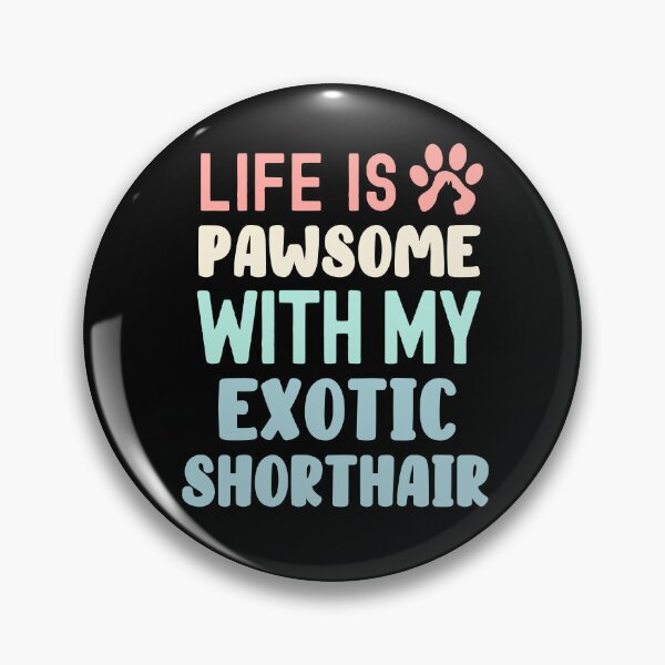 Item preview, Life Is Pawsome With My Exotic Shorthair designed and sold by TheAnimalZ00.