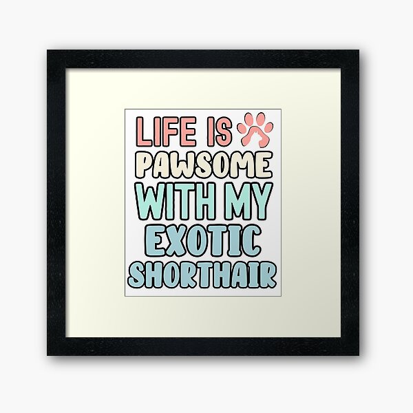 Item preview, Life Is Pawsome With My Exotic Shorthair designed and sold by TheAnimalZ00.