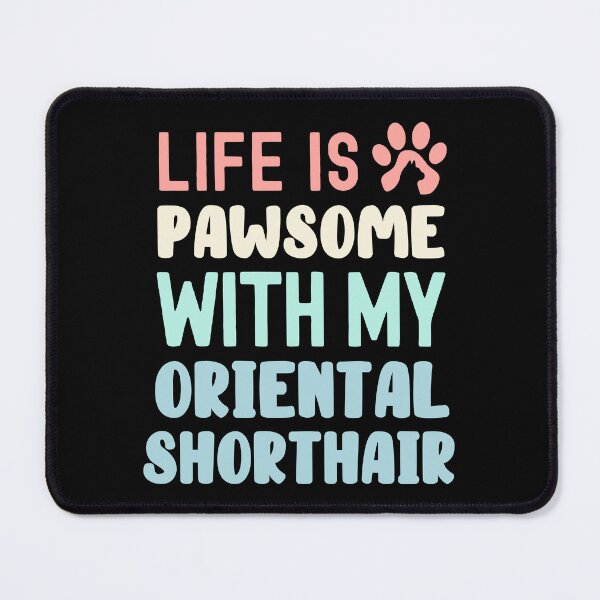 Item preview, Life Is Pawsome With My Oriental Shorthair designed and sold by TheAnimalZ00.