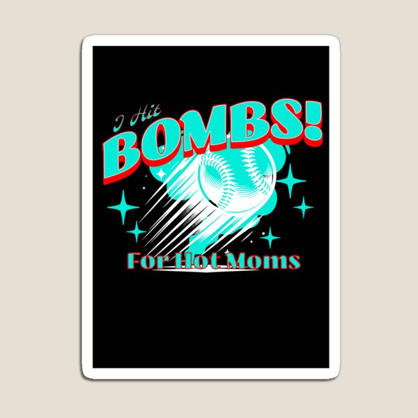 Item preview, I Hit Bombs For Hot Moms Baseball designed and sold by tdjeff02.