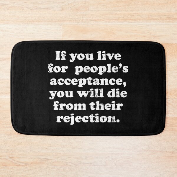 Item preview, If You Live For People’s Acceptance You Will Die From Their Rejection designed and sold by crenaviolena.
