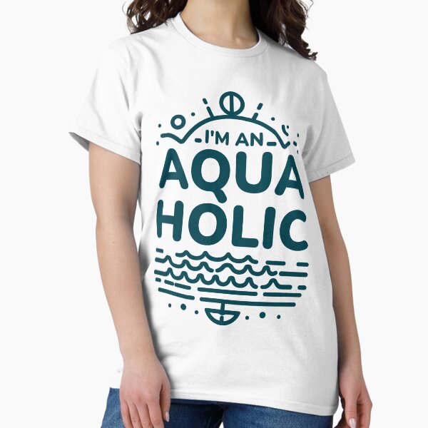 Item preview, I’m An Aquaholic designed and sold by NovaGraphica.