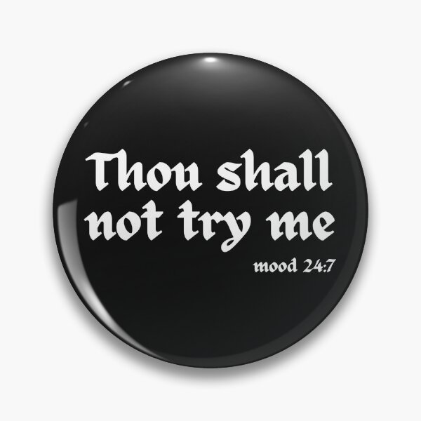 Item preview, Thou Shall Not Try Me Mood 24:7 designed and sold by FreshSqueezedCo.