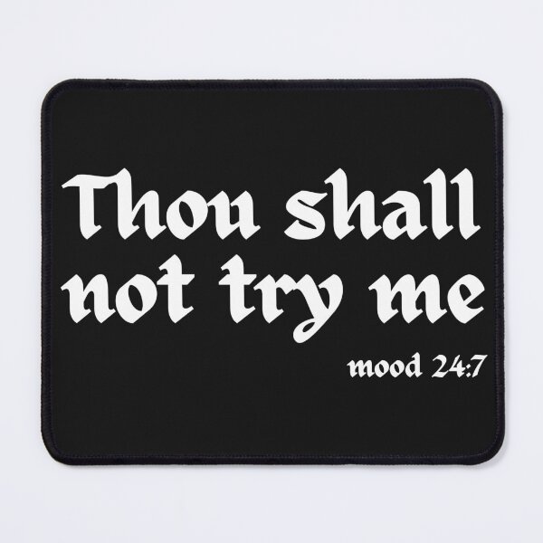 Item preview, Thou Shall Not Try Me Mood 24:7 designed and sold by FreshSqueezedCo.
