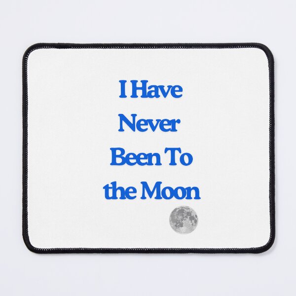 Item preview, I have never been to the moon designed and sold by Echo Aesthetics.