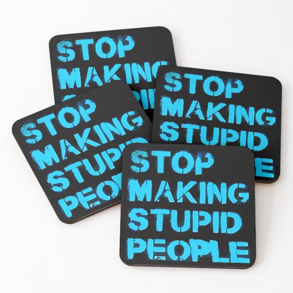 Item preview, Stop Making Stupid People designed and sold by Infernal Machines.