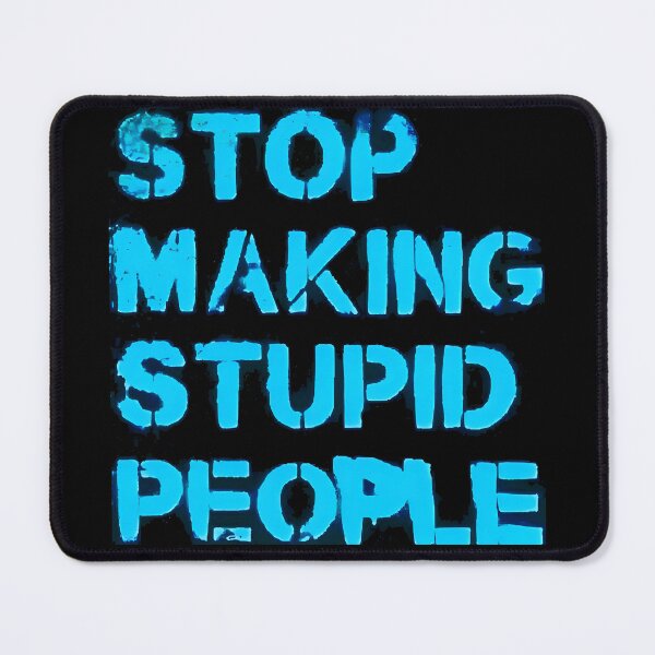 Item preview, Stop Making Stupid People designed and sold by Infernal Machines.