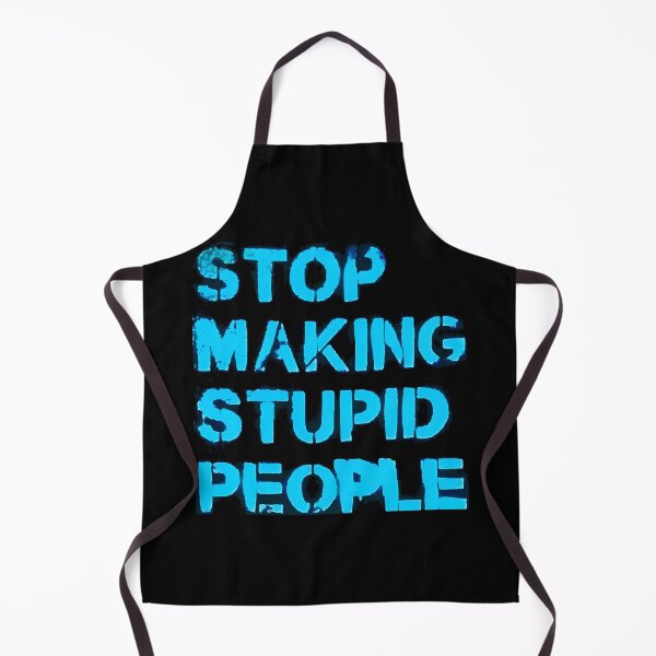 Item preview, Stop Making Stupid People designed and sold by Infernal Machines.