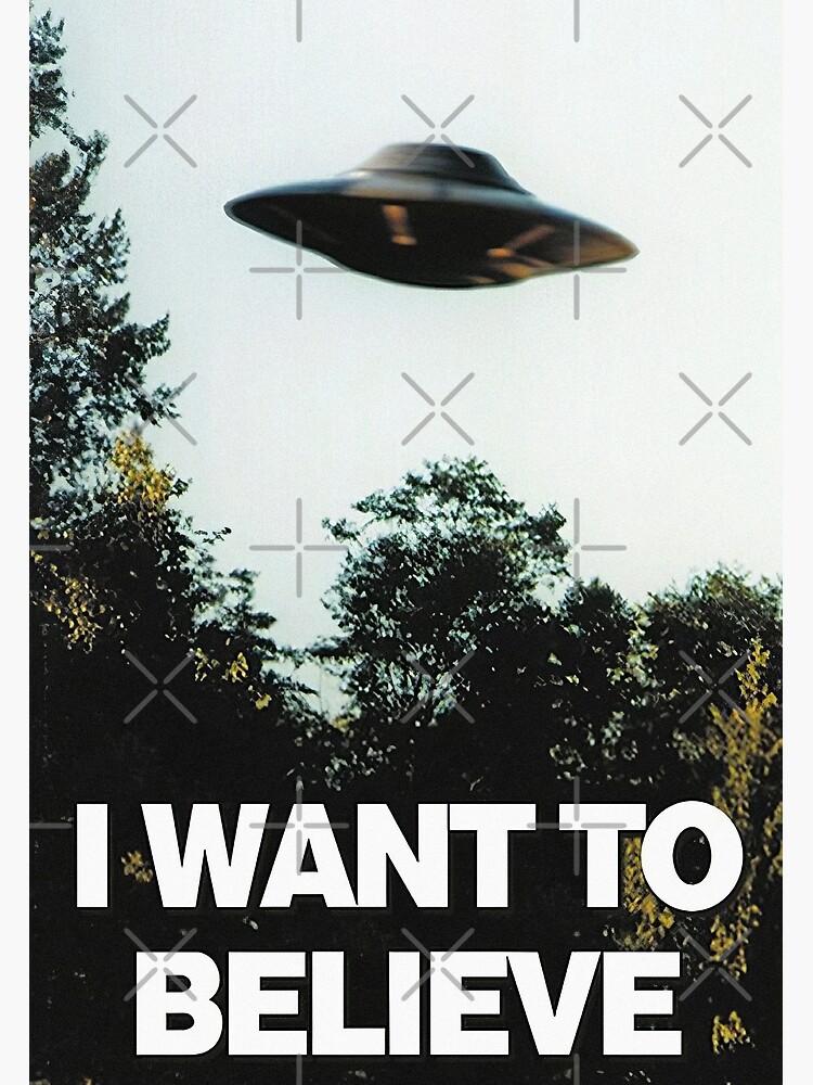 I Want To Believe Posters for Sale | Redbubble