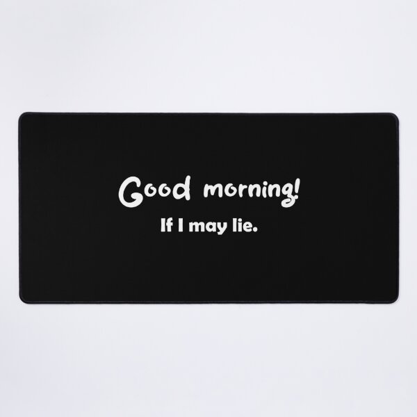 Item preview, Good morning! If I may lie. designed and sold by FTS-Studio.