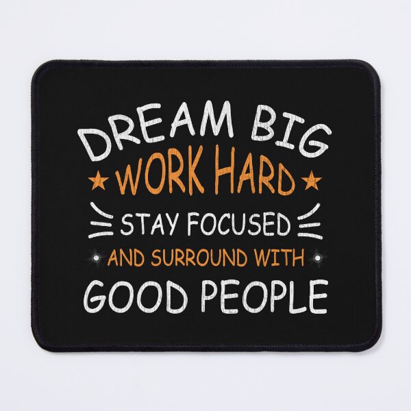 Item preview, Dream big work hard stay focused and surround with good people designed and sold by marfanna.