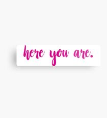 here you are. (pink) Metal Print