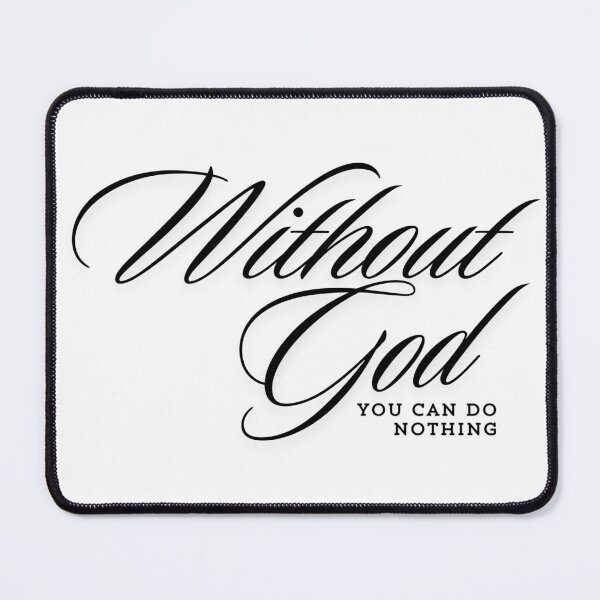 Item preview, Without God You Can Do Nothing designed and sold by MereFaith.