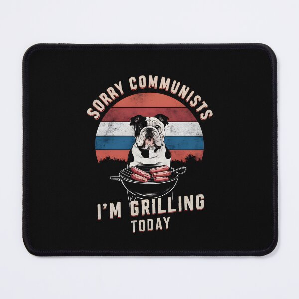 Item preview, Funny Sorry Communists I'm Grilling Today Bulldog designed and sold by HeadTurningArt.