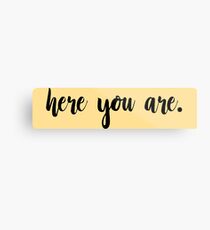 here you are. (black) Metal Print