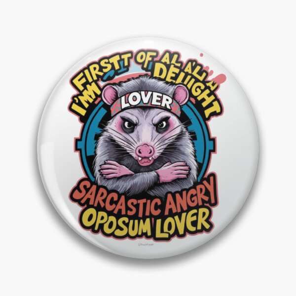 Item preview, First Of All I'm A Delight Sarcastic Angry Opossum Lover designed and sold by SztylishDesigns.