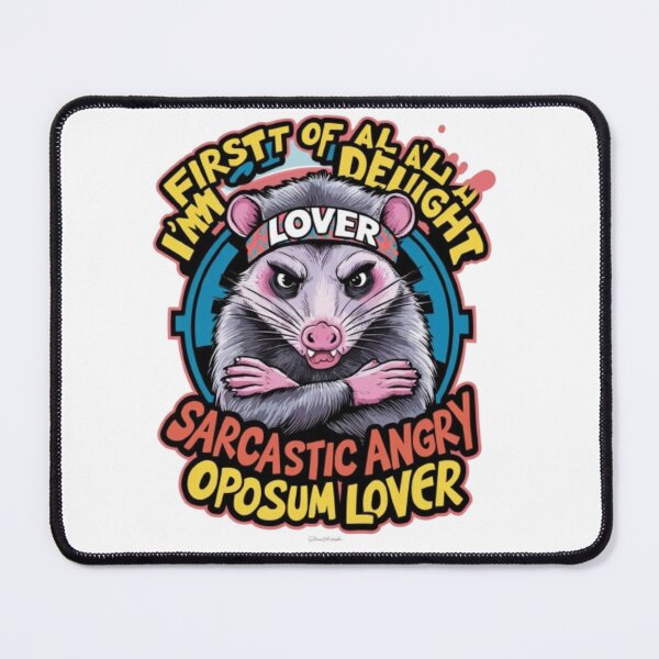 Item preview, First Of All I'm A Delight Sarcastic Angry Opossum Lover designed and sold by SztylishDesigns.