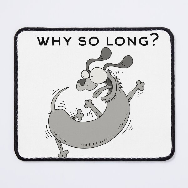 Item preview, Why so long? designed and sold by MrBooch.