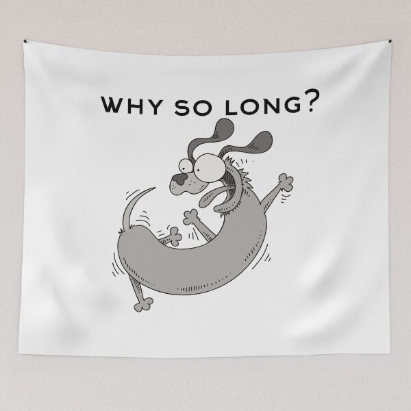 Item preview, Why so long? designed and sold by MrBooch.