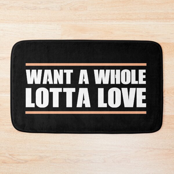 Item preview, Whole Lotta Love designed and sold by Fanverse Merchandise.