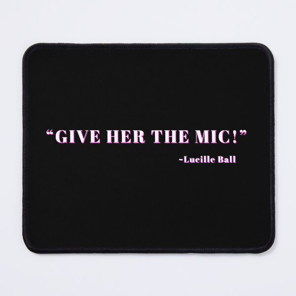 Item preview, Give her the mic Lucille Ball designed and sold by CreatedbyJR.