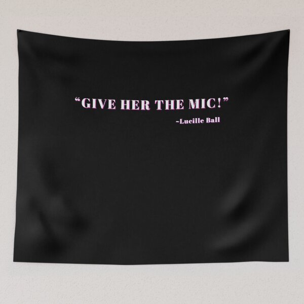 Item preview, Give her the mic Lucille Ball designed and sold by CreatedbyJR.