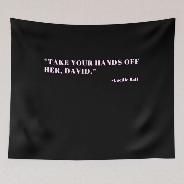 Item preview, Take your hands off her David Lucille Ball designed and sold by CreatedbyJR.