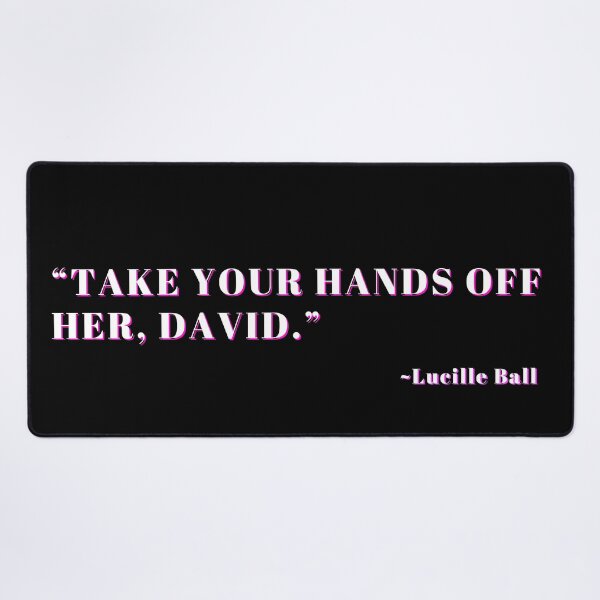 Item preview, Take your hands off her David Lucille Ball designed and sold by CreatedbyJR.