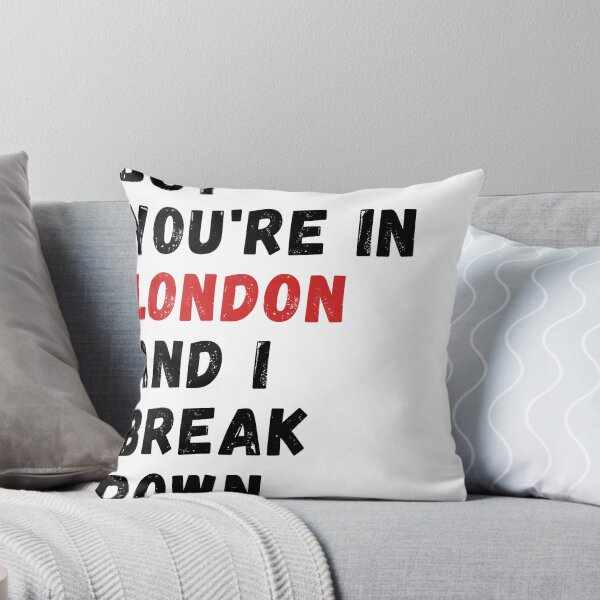 Item preview, BUT YOU'RE IN LONDON AND I BREAK DOWN designed and sold by ArtfulWhimsy007.