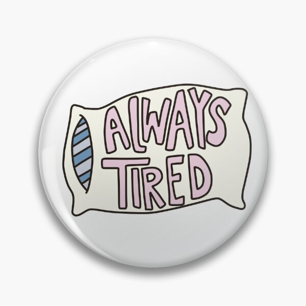 Item preview, Always Tired designed and sold by izzygrace04.