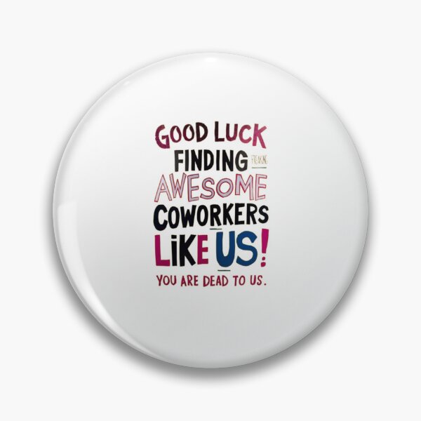Item preview,  good Luck Finding Freaking Awesome Coworkers Like Us! - You Are Dead to Us designed and sold by Jacob noro.