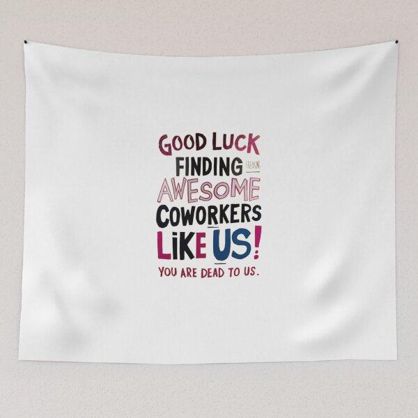 Item preview,  good Luck Finding Freaking Awesome Coworkers Like Us! - You Are Dead to Us designed and sold by Jacob noro.