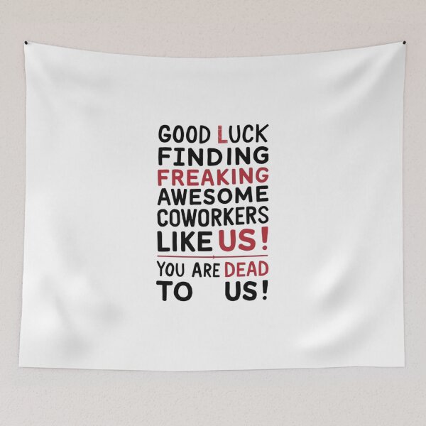 Item preview, good Luck Finding Freaking Awesome Coworkers Like Us! - You Are Dead to Us designed and sold by marianna cotaru.