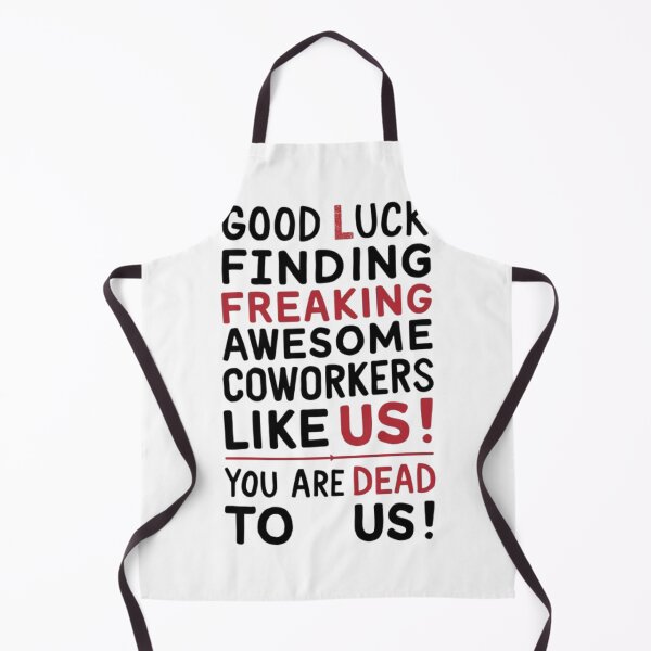 Item preview, good Luck Finding Freaking Awesome Coworkers Like Us! - You Are Dead to Us designed and sold by Jacob noro.
