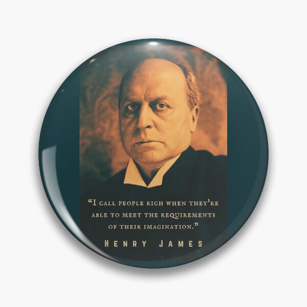 Item preview, Henry James  quote: I call people rich when they're able to meet the requirements of their imagination. designed and sold by artbleed.